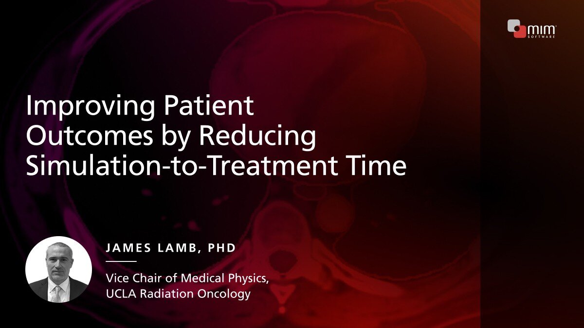 Improving Patient  Outcomes by Reducing  Simulation-to-Treatment Time
James Lamb, PhD Vice Chair of Medical Physics, UCLA Radiation Oncology